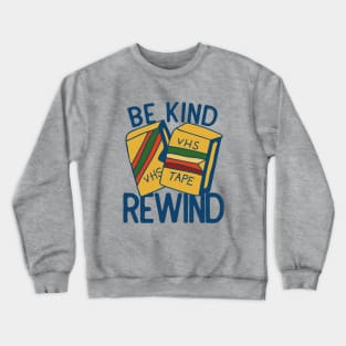 Be Kind Rewind Crewneck Sweatshirt